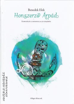 Benedek Elek - Honszerző Árpád