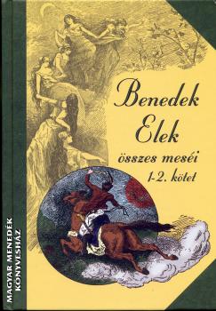 Benedek Elek - Benedek Elek sszes mesi 1-2. ktet