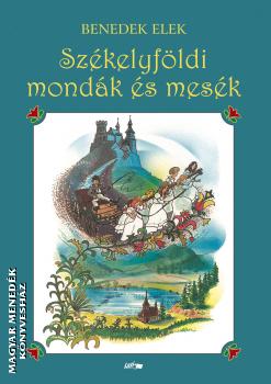 Benedek Elek - Székelyföldi mondák és mesék (2020-as kiadás)