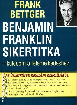 Frank Bettger - Benjamin Franklin sikertitka - kulcsom a felemelkedéshez