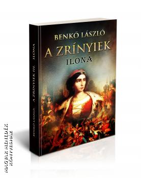 Benkő László - A Zrínyiek - Ilona