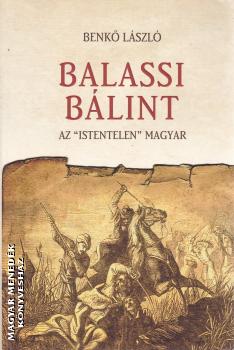 Benkő László - Balassi Bálint - Az istentelen magyar