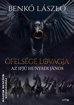 Benkő László - Őfelsége lovagja - Az ifjú Hunyadi János