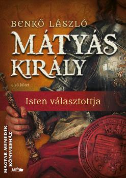 Benk Lszl - Mtys kirly I. - Isten vlasztottja - 2025-s kiads