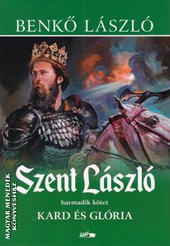 Benkő László - Szent László III. kötet - Kard és glória (puha borítós)