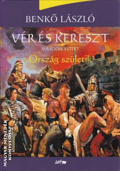 Benkő László - Vér és kereszt II. - Ország születik