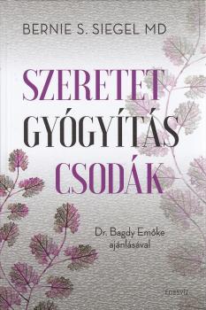 Bernie S. Siegel MD - Szeretet, gyógyítás, csodák