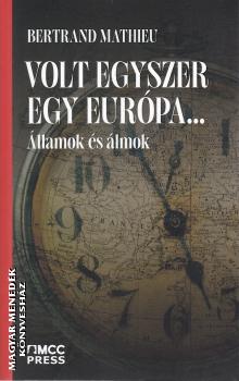 Bertrand Mathieu - Volt egyszer egy Európa...