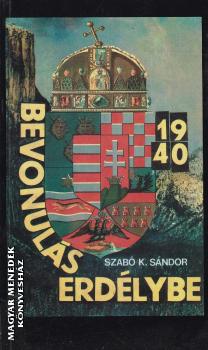 Szab� k. S�ndor - Bevonul�s Erd�lybe 1938 ANTIKV�R