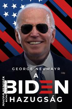 George Neumayr - A Biden hazugság