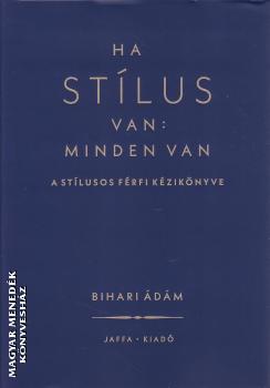 Bihari Ádám - Ha stílus van: minden van