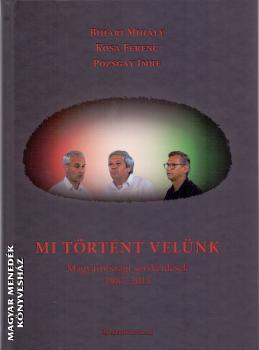 Bihari Mihály Kósa Ferenc Pozsgay Imre - Mi történt velünk
