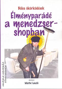bikafalvi Máthé László - Élményparádé a menedzsershopban