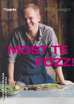 Bill Granger - Most te főzz!