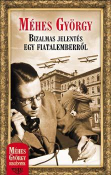 M�hes Gy�rgy - Bizalmas jelent�s egy fiatalemberr�l