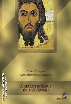 Konsztantyin Nyikolajevics Leontyev - A bizantinizmus és a szlávság