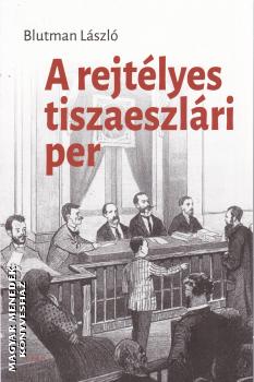 Blutman László - A rejtélyes tiszaeszlári per