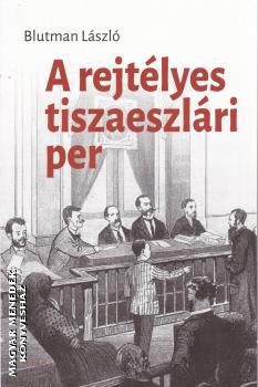 Blutman Lszl - A rejtlyes tiszaeszlri per