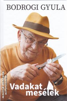 Bodrogi Gyula - Vadakat mesélek