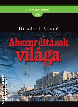 Bogr Lszl - Abszurditsok vilga