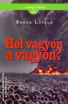 Bogr Lszl - Hol vagyon a vagyon?