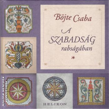 Böjte Csaba - A szabadság rabságában