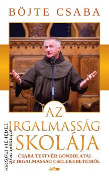 Bjte Csaba - Az irgalmassg iskolja