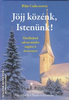 Böjte Csaba - Jöjj közénk, Istenünk!