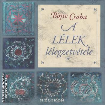 Böjte Csaba - A lélek lélegzetvétele