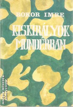 Bokor Imre - Kiskirályok mundérban ANTIKVÁR