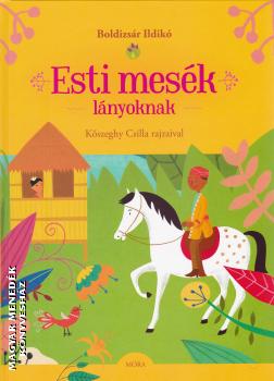 Boldizsár Ildikó - Esti mesék lányoknak