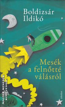 Boldizsár Ildikó - Mesék a felnőtté válásról