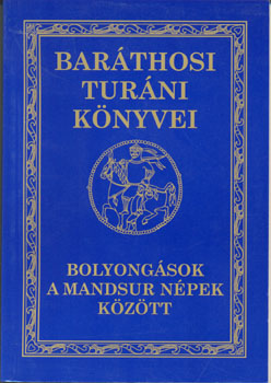 Barthosy-Balogh Benedek - Bolyongsok a mandsur npek kztt