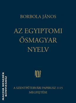 Az egyiptomi ősmagyar nyelv-Borbola János-Könyv-Magyar ...