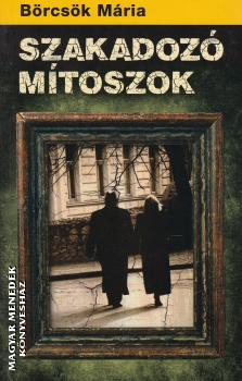 Börcsök Mária - Szakadozó mítoszok
