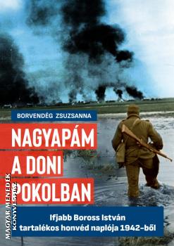 Borvendég Zsuzsanna - Nagyapám a doni pokolban