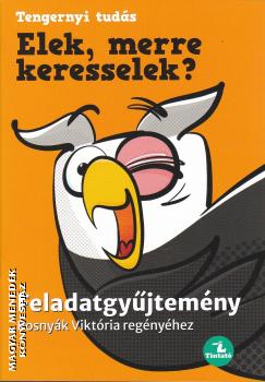 Bosny�k Vikt�ria - Czirbeszn� Ign�cz �va - Elek, merre keresselek? - Feladatgy�jtem�ny