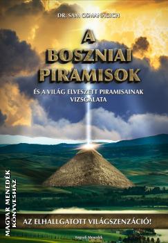 Dr. Sam Osmanagich Ph.D - A Boszniai Piramisok és a világ elveszett piramisainak vizsgálata