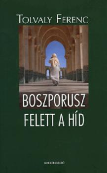 Tolvaly Ferenc - Boszporusz felett a h�d