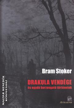 Bram Stoker - Drakula vendége és egyéb borzongató történetek