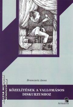 Branczeiz Anna - K�zel�t�sek a vallom�sos diskurzushoz