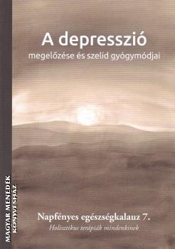 Bratitané Lazányi Krisztina (szerk.) - A depresszió megelőzése és szelíd gyógymódjai