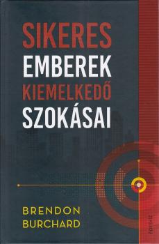 Brendon Burchard - Sikeres emberek kiemelkedő szokásai