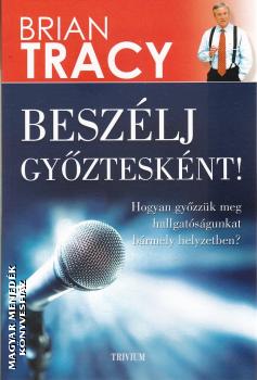 Brian Tracy - Beszlj gyztesknt!