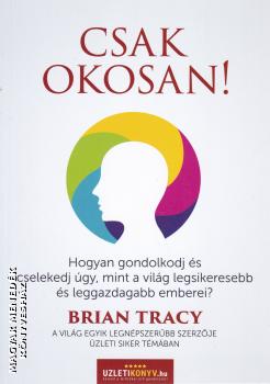 Brian Tracy - Csak okosan!