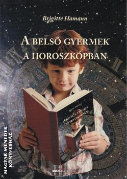 Brigitte Hamann - A belső gyermek a horoszkópban ANTIKVÁR