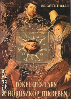 Brigitte Theler - Tökéletes társ a horoszkóp tükrében ANTIKVÁR