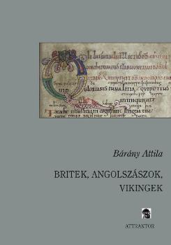 Bárány Attila - Britek, angolszászok, vikingek