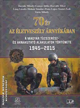 Bucsák Mihály - Csurgó Attila - Horváth Tibor - Láng László - Molnár Sándor - Posta Lajos - Szatai Zsolt - Vörös Mihály - 70 év az életveszély árnyékában