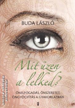 Buda László - Mit üzen a lelked?